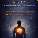 Strong Character build up, Challenge in current era in Pakistan