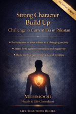Strong Character build up, Challenge in current era in Pakistan